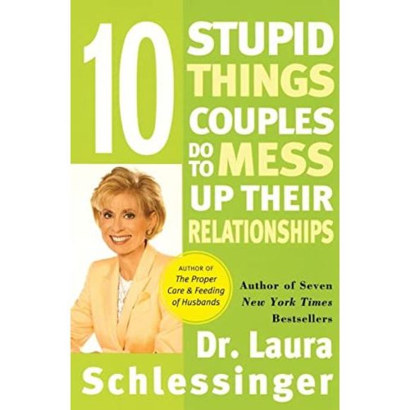 Ten Stupid Things Couples Do to Mess Up Their Relationships -- Laura Schlessinge - Picture 2 of 3